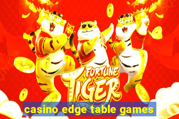 casino edge table games