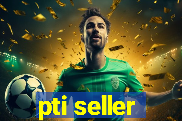 pti seller