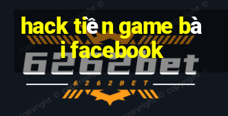 hack tiền game bài facebook