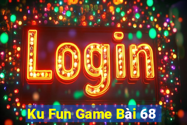 Ku Fun Game Bài 68