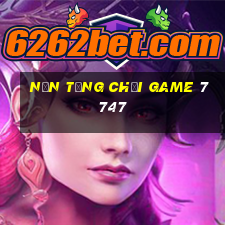 Nền tảng chơi game 7747