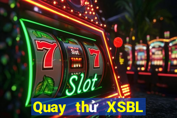 Quay thử XSBL thứ tư