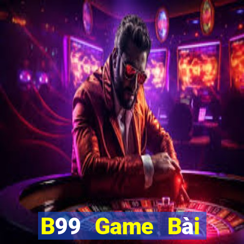 B99 Game Bài Uống Rượu