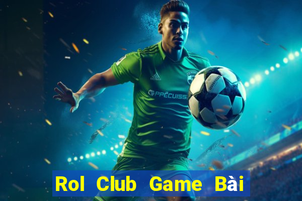 Rol Club Game Bài Bốc Club