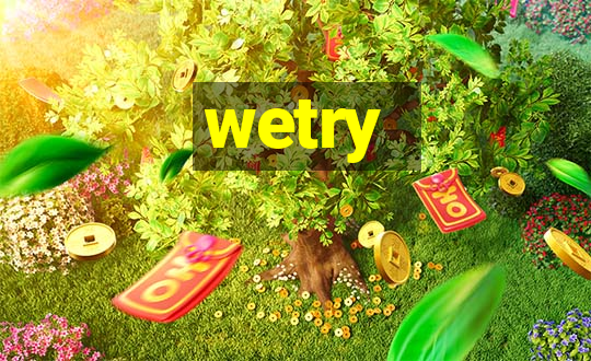 wetry