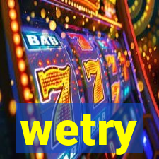 wetry