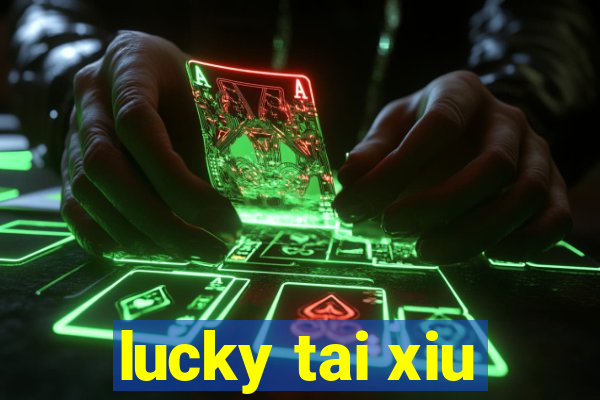 lucky tai xiu