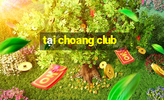 tại choang club