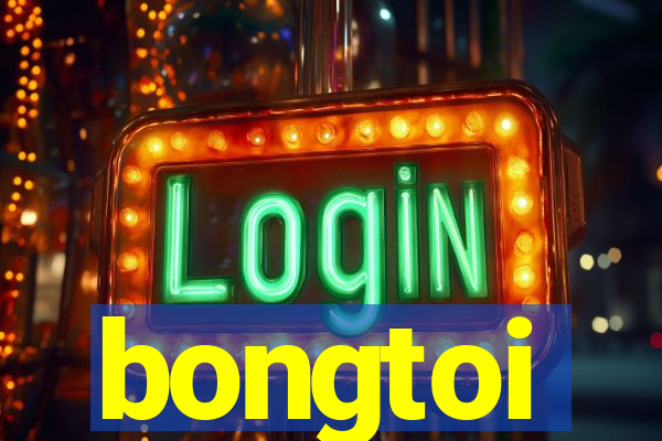 bongtoi