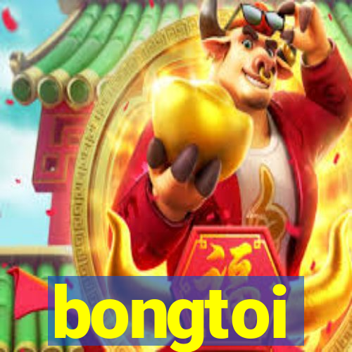 bongtoi