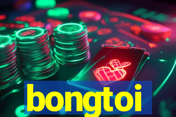 bongtoi