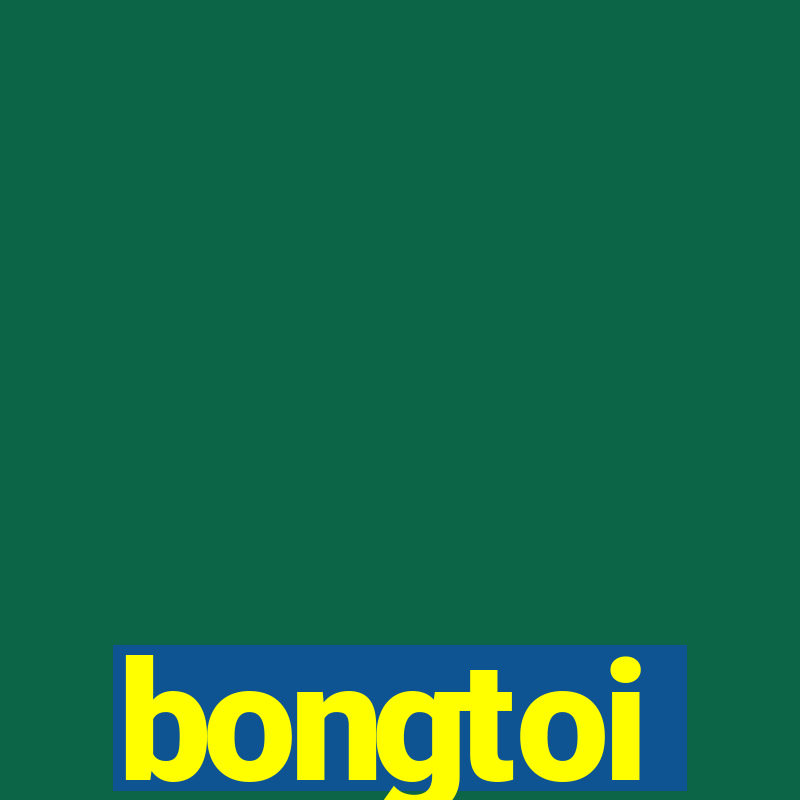 bongtoi