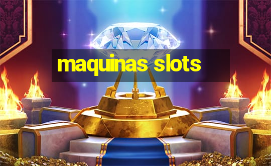 maquinas slots