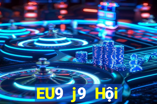 EU9 j9 Hội nghị 9 giải trí