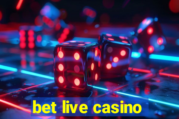 bet live casino