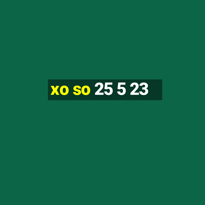 xo so 25 5 23