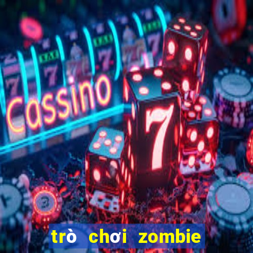 trò chơi zombie miễn phí