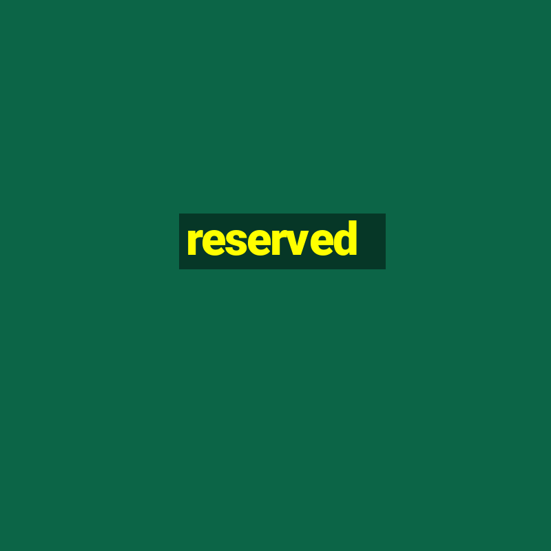 reserved