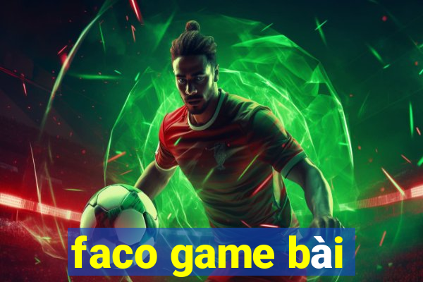 faco game bài