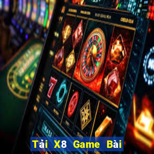 Tải X8 Game Bài Nhất Vip