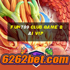 Fun789 Club Game Bài Vip