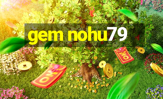 gem nohu79