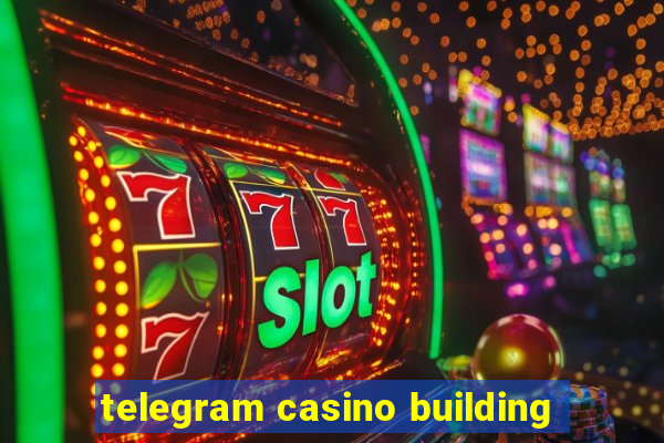 telegram casino building