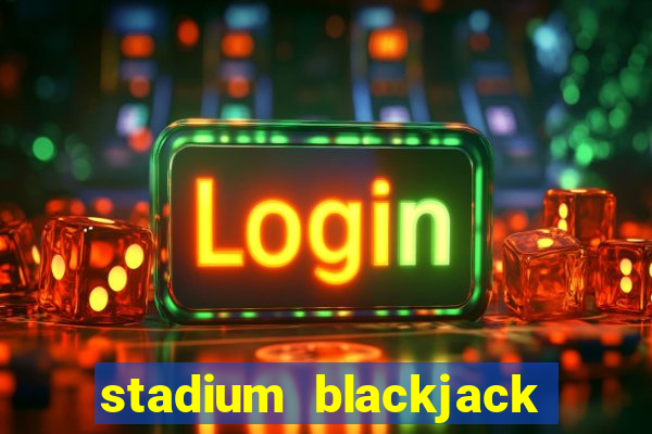 stadium blackjack house edge