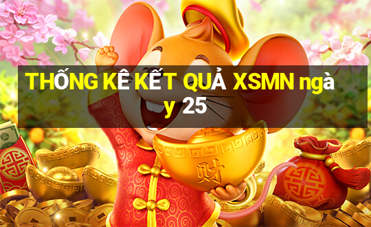 THỐNG KÊ KẾT QUẢ XSMN ngày 25