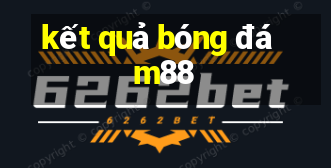 kết quả bóng đá m88