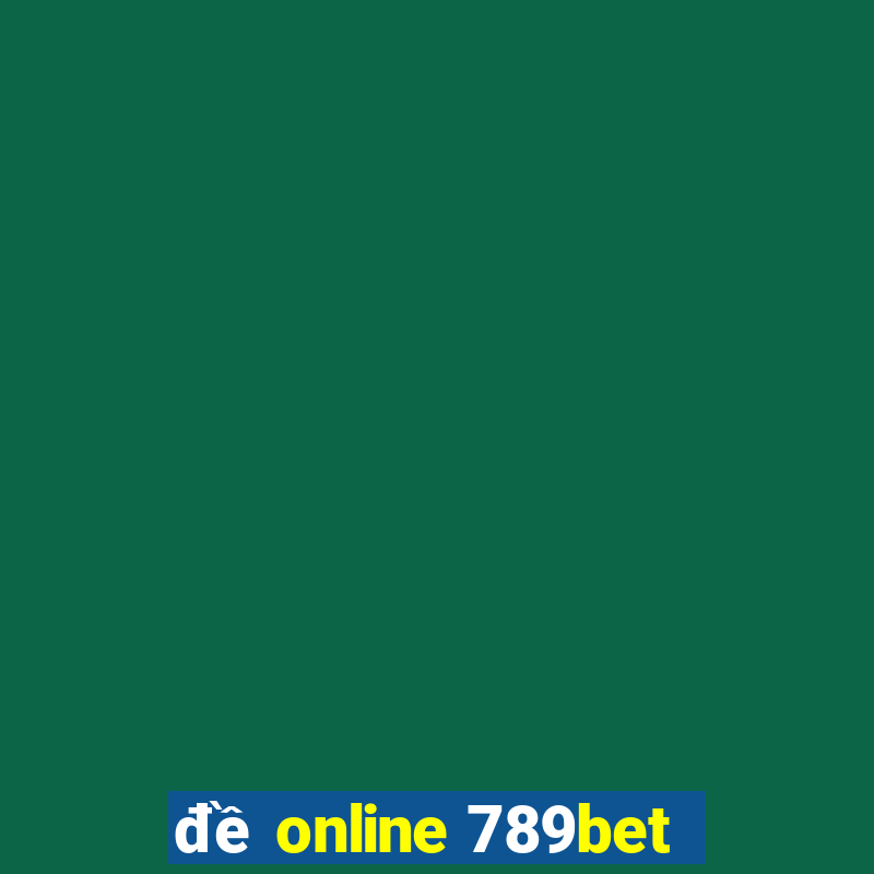 đề online 789bet