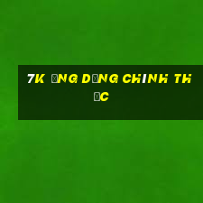 7k Ứng dụng chính thức