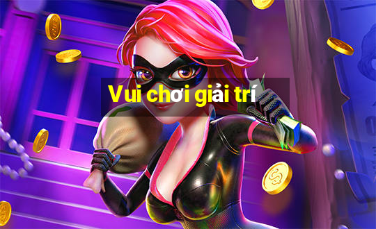 Vui chơi giải trí