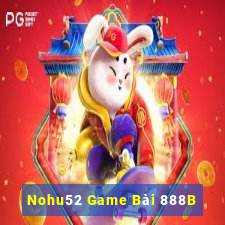 Nohu52 Game Bài 888B