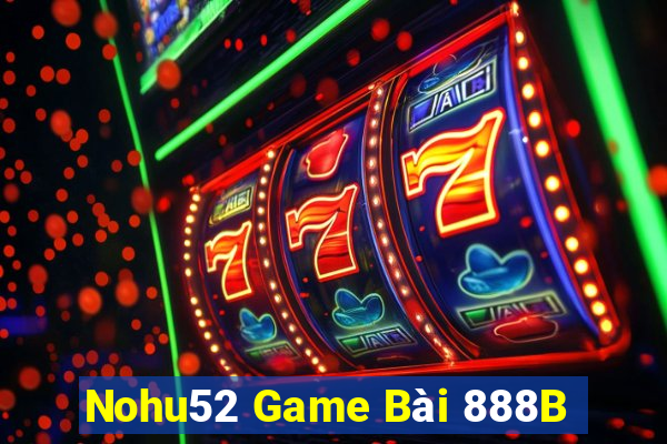 Nohu52 Game Bài 888B