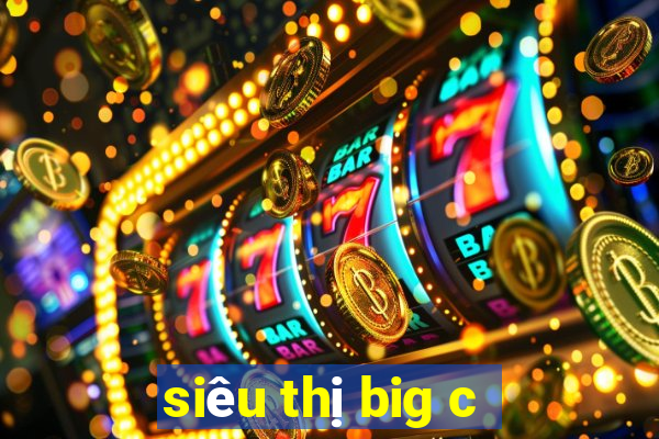 siêu thị big c