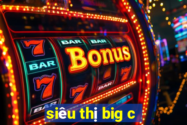 siêu thị big c