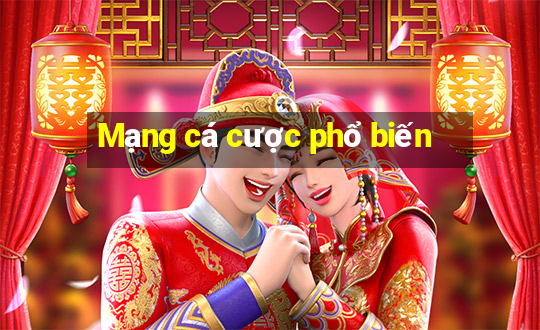 Mạng cá cược phổ biến