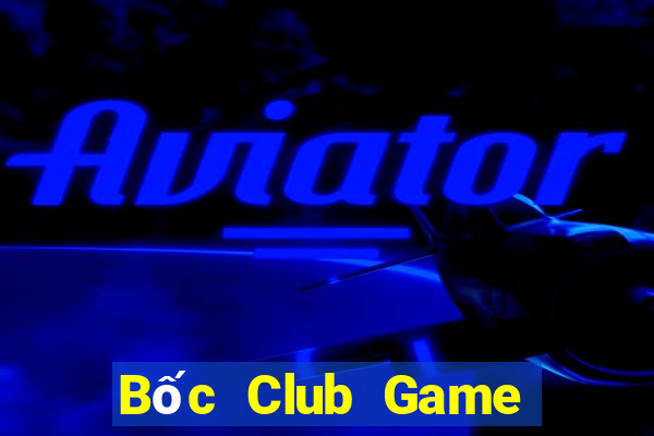 Bốc Club Game Bài 1 Đổi 1