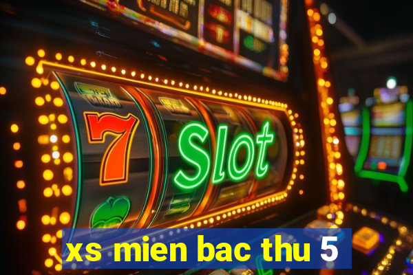 xs mien bac thu 5