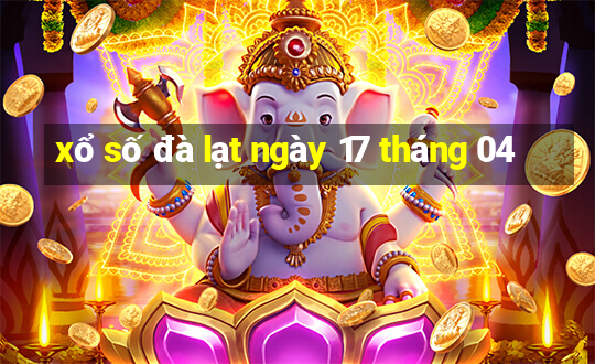 xổ số đà lạt ngày 17 tháng 04