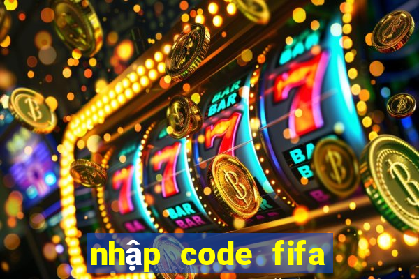 nhập code fifa online 4