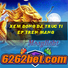 xem bong da truc tiep tren mang