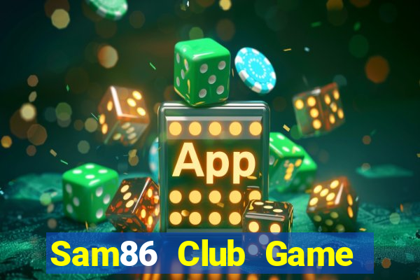 Sam86 Club Game Bài Tặng Tiền