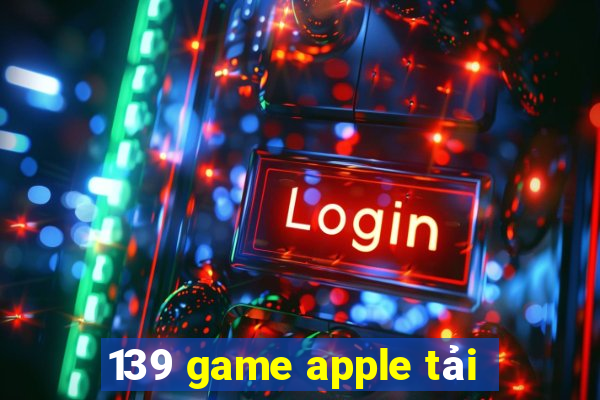 139 game apple tải