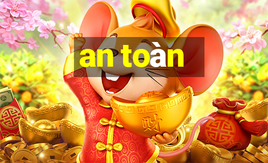 an toàn