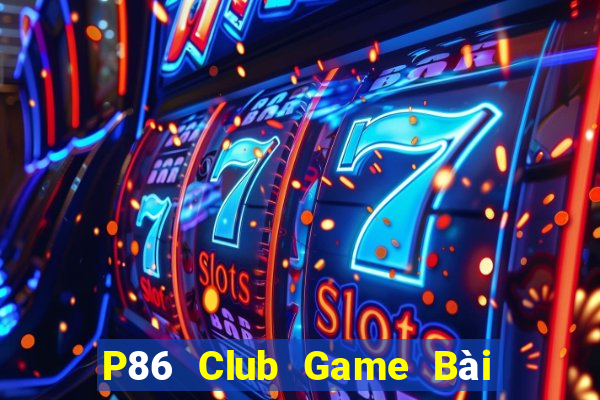 P86 Club Game Bài Tứ Sắc