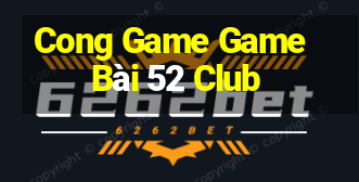 Cong Game Game Bài 52 Club