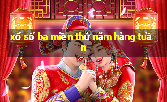 xổ số ba miền thứ năm hàng tuần