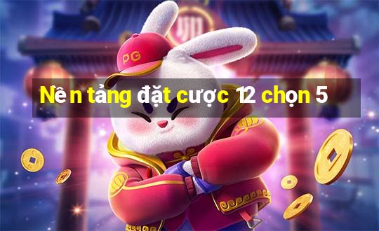 Nền tảng đặt cược 12 chọn 5